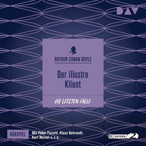 Hoerbuch Der illustre Klient (Hörspiel) - Arthur Conan Doyle - Peter Pasetti