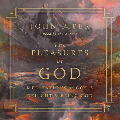 Audiobook The Pleasures of God - John Piper - John Piper