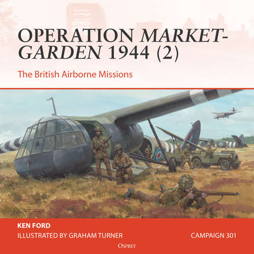 Audiobook Osprey Campaign Series: Operation Market-Garden 1944 (2) - Ken Ford - Tom Alexander