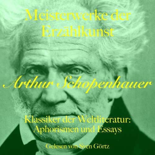 Hoerbuch Arthur Schopenhauer: Meisterwerke der Erzählkunst - Arthur Schopenhauer - Sven Görtz