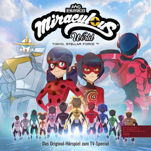 Hoerbuch Miraculous World: Tokyo - Stellar Force (Das Original-Hörspiel zum TV-Special) - Jill Böttcher - Philip Süß