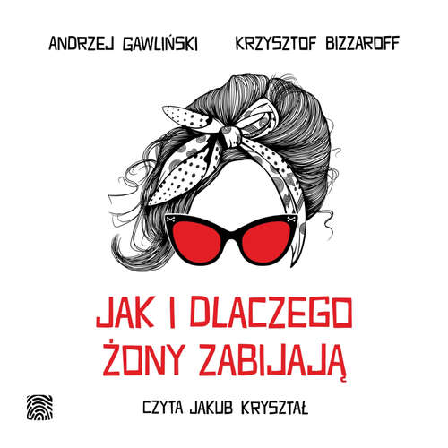Audiokniha Jak i dlaczego żony zabijają - Andrzej Gawliński - Jakub Kryształ