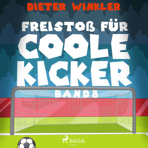Freistoß für Coole Kicker - Coole Kicker, schnelle Tore, Band 8