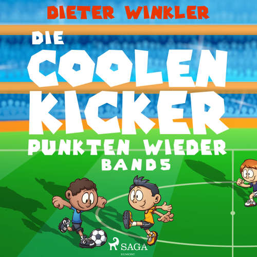 Die Coolen Kicker punkten wieder - Coole Kicker, schnelle Tore, Band 5