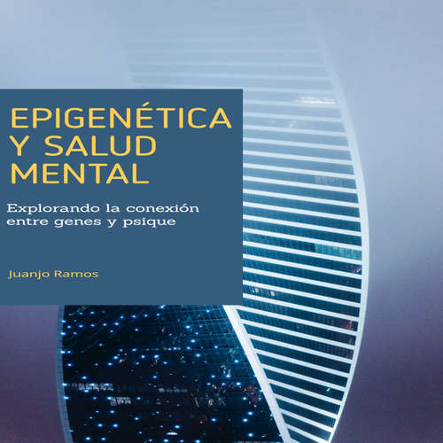 Audiolibro Epigenética y salud mental - Juanjo Ramos - Juanjo Ramos