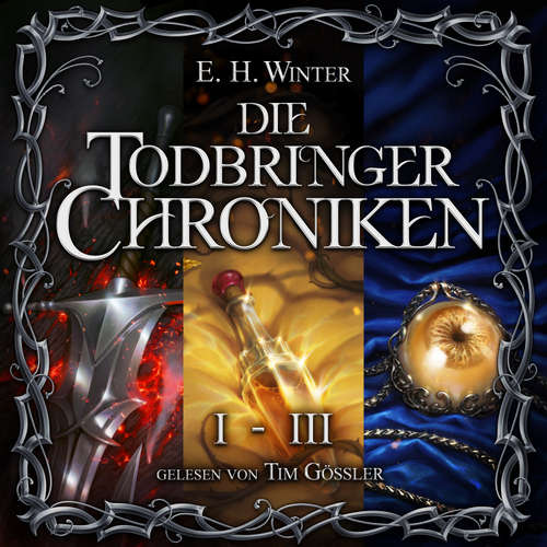 Hoerbuch Die Todbringer-Chroniken (Band 1-3) - E.H. Winter - Tim Gössler