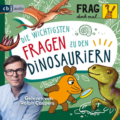 Hoerbuch Frag doch mal … die Maus: Die wichtigsten Fragen zu den Dinosauriern - Sandra Noa - Ralph Caspers