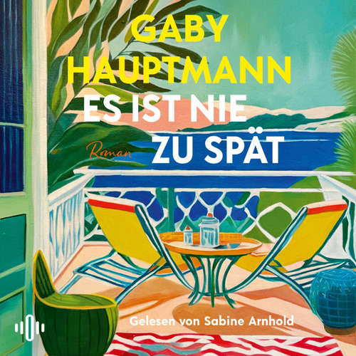 Hoerbuch Es ist nie zu spät - Gaby Hauptmann - Sabine Arnhold