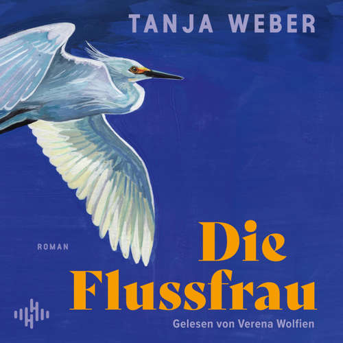 Hoerbuch Die Flussfrau - Tanja Weber - Verena Wolfien