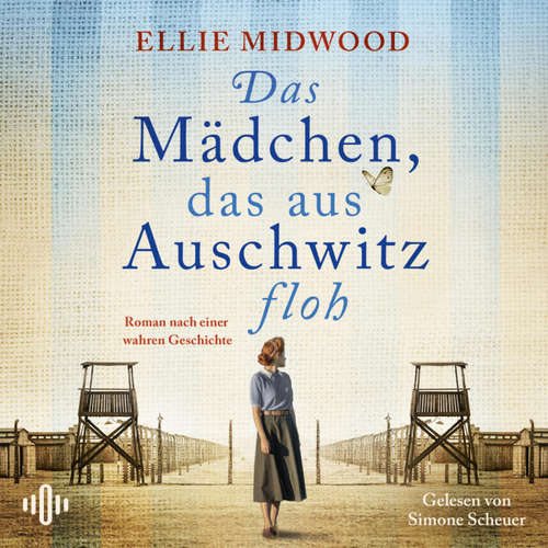 Hoerbuch Das Mädchen, das aus Auschwitz floh - Ellie Midwood - Simone Scheuer