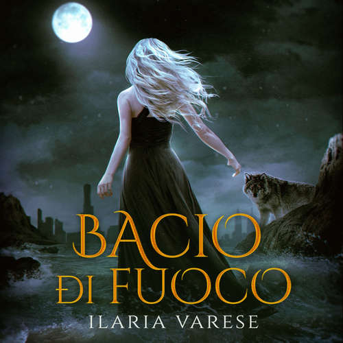 Audio libro Bacio di fuoco - Ilaria Varese - Valentina Stredini