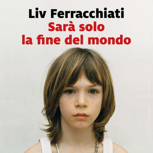 Audio libro Sarà solo la fine del mondo - Liv Ferracchiati - Petra Valentini