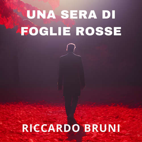 Audio libro 01 Una sera di foglie rosse (I casi dell'avvocato Berni 1) - Riccardo Bruni - Dario Merlini