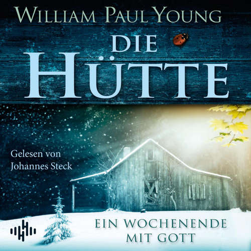 Hoerbuch Die Hütte - William Paul Young - Johannes Steck