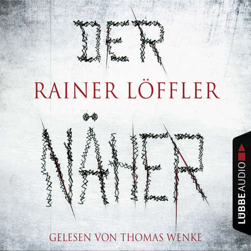Hoerbuch Der Näher - Martin Abel 3 - Rainer Löffler - Thomas Wenke Hoerbuch Der Näher - Martin Abel 3 - Rainer Löffler - Thomas Wenke