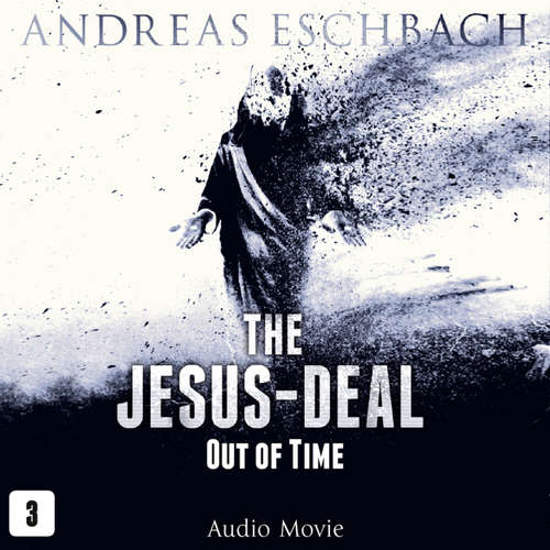 Audiobook The Jesus-Deal, Episode 3: Out of Time (Audio Movie) - Andreas Eschbach - David Rintoul Audiobook The Jesus-Deal, Episode 3: Out of Time (Audio Movie) - Andreas Eschbach - David Rintoul