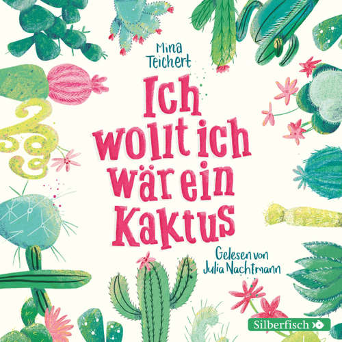 Hoerbuch Ich wollt, ich wär ein Kaktus - Mina Teichert - Julia Nachtmann Hoerbuch Ich wollt, ich wär ein Kaktus - Mina Teichert - Julia Nachtmann