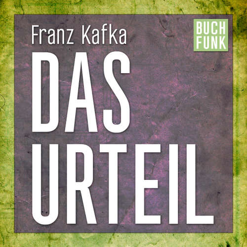 Hoerbuch Das Urteil - Franz Kafka - Claudia Gräf Hoerbuch Das Urteil - Franz Kafka - Claudia Gräf