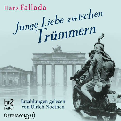 Hoerbuch Junge Liebe zwischen Trümmern - Erzählungen - Hans Fallada - Ulrich Noethen Hoerbuch Junge Liebe zwischen Trümmern - Erzählungen - Hans Fallada - Ulrich Noethen