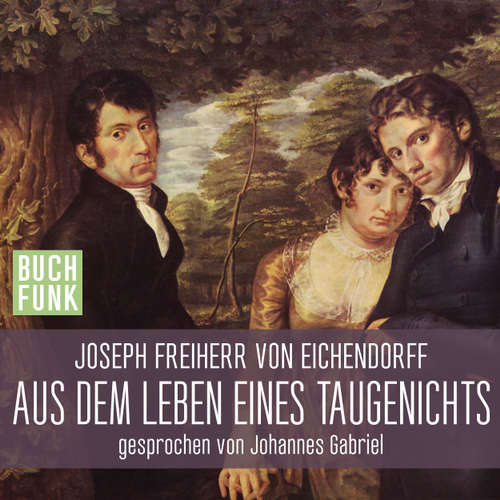 Hoerbuch Aus dem Leben eines Taugenichts - Joseph Freiherr von Eichendorff - Johannes Gabriel Hoerbuch Aus dem Leben eines Taugenichts - Joseph Freiherr von Eichendorff - Johannes Gabriel