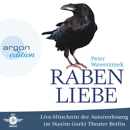 Hoerbuch Rabenliebe - Live im Maxim Gorki Theater (Live-Autorenlesung) - Peter Wawerzinek - Peter Wawerzinek Hoerbuch Rabenliebe - Live im Maxim Gorki Theater (Live-Autorenlesung) - Peter Wawerzinek - Peter Wawerzinek