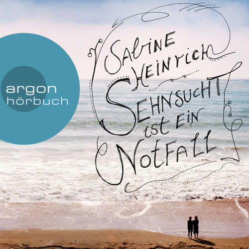 Hoerbuch Sehnsucht ist ein Notfall - Sabine Heinrich - Sabine Heinrich Hoerbuch Sehnsucht ist ein Notfall - Sabine Heinrich - Sabine Heinrich