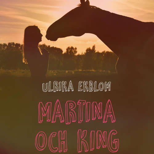 Audiokniha Martina och King - Ulrika Ekblom - Malin Rømer Brolin-Tani Audiokniha Martina och King - Ulrika Ekblom - Malin Rømer Brolin-Tani