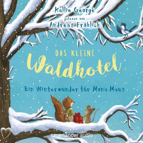 Hoerbuch Das kleine Waldhotel - Ein Winterwunder für Mona Maus - Kallie George - Andreas Fröhlich Hoerbuch Das kleine Waldhotel - Ein Winterwunder für Mona Maus - Kallie George - Andreas Fröhlich