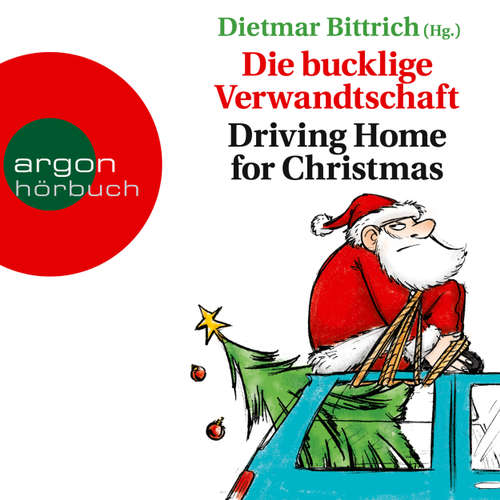 Hoerbuch Die bucklige Verwandtschaft - Driving Home for Christmas (Autorisierte Lesefassung) - Dietmar Bittrich - David Nathan Hoerbuch Die bucklige Verwandtschaft - Driving Home for Christmas (Autorisierte Lesefassung) - Dietmar Bittrich - David Nathan