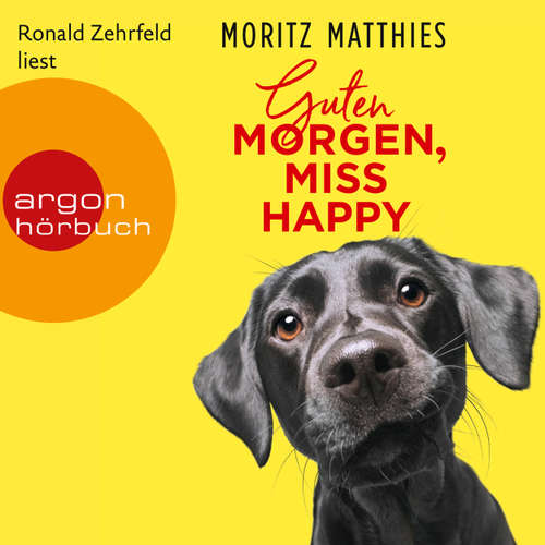 Hoerbuch Guten Morgen, Miss Happy (Autorisierte Lesefassung) - Moritz Matthies - Ronald Zehrfeld Hoerbuch Guten Morgen, Miss Happy (Autorisierte Lesefassung) - Moritz Matthies - Ronald Zehrfeld