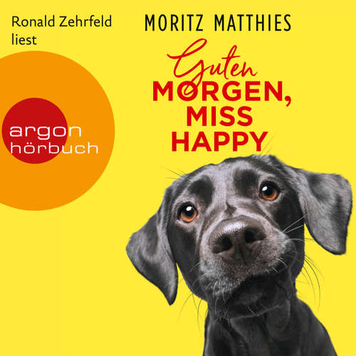 Hoerbuch Guten Morgen, Miss Happy (Autorisierte Lesefassung) - Moritz Matthies - Ronald Zehrfeld