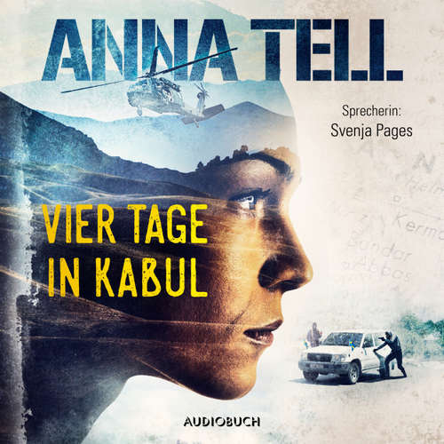 Hoerbuch Vier Tage in Kabul - Die Unterhändlerin 1 - Anna Tell - Svenja Pages Hoerbuch Vier Tage in Kabul - Die Unterhändlerin 1 - Anna Tell - Svenja Pages