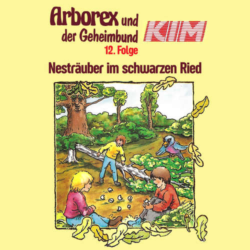 Hoerbuch Arborex und der Geheimbund KIM, Folge 12: Nesträuber im schwarzen Ried - Fritz Hellmann - Dieter Thomas Heck Hoerbuch Arborex und der Geheimbund KIM, Folge 12: Nesträuber im schwarzen Ried - Fritz Hellmann - Dieter Thomas Heck