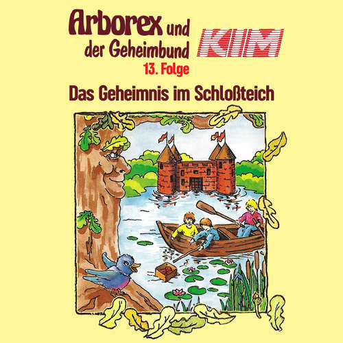 Hoerbuch Arborex und der Geheimbund KIM, Folge 13: Das Geheimnis im Schloßteich - Fritz Hellmann - Dieter Thomas Heck Hoerbuch Arborex und der Geheimbund KIM, Folge 13: Das Geheimnis im Schloßteich - Fritz Hellmann - Dieter Thomas Heck