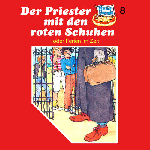 Hoerbuch Pizzabande, Folge 8: Der Priester mit den roten Schuhen (oder Ferien im Zelt) - Tina Caspari - Ricci Hohlt Hoerbuch Pizzabande, Folge 8: Der Priester mit den roten Schuhen (oder Ferien im Zelt) - Tina Caspari - Ricci Hohlt