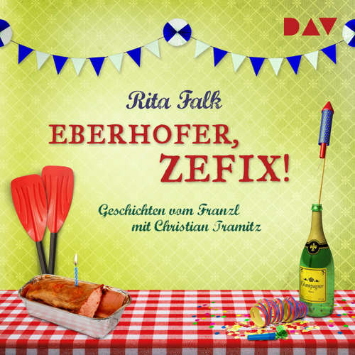 Hoerbuch Eberhofer, zefix! Geschichten vom Franzl - Rita Falk - Christian Tramitz