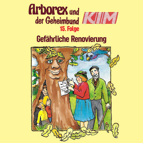 Hoerbuch Arborex und der Geheimbund KIM, Folge 15: Gefährliche Renovierung - Fritz Hellmann - Dieter Thomas Heck Hoerbuch Arborex und der Geheimbund KIM, Folge 15: Gefährliche Renovierung - Fritz Hellmann - Dieter Thomas Heck