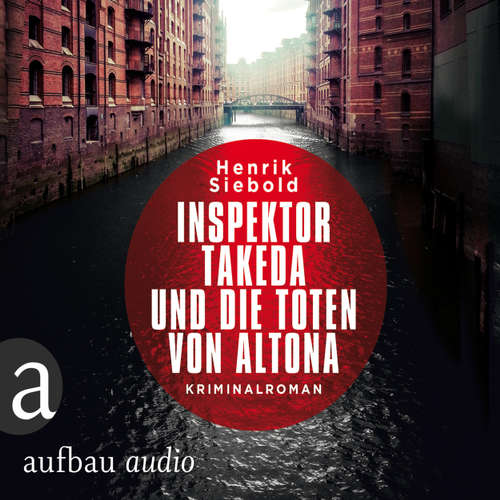 Hoerbuch Inspektor Takeda ermittelt - Kriminalroman, Band 1: Inspektor Takeda und die Toten von Altona - Henrik Siebold - Atilla Akinci Hoerbuch Inspektor Takeda ermittelt - Kriminalroman, Band 1: Inspektor Takeda und die Toten von Altona - Henrik Siebold - Atilla Akinci