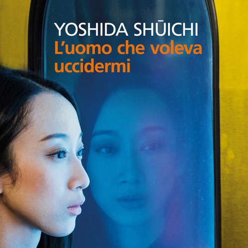 Audio libro L'uomo che voleva uccidermi - Yoshida Shuchi - Erika Urban