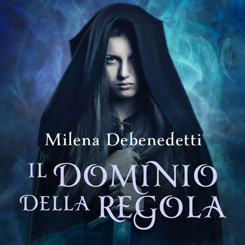Audio libro Il dominio della regola - Milena Debenedetti - Marlene De Giovanni