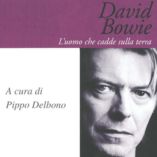 Audio libro David Bowie. L'uomo che cadde sulla terra - Pippo Delbono - Fabrizio Martorelli