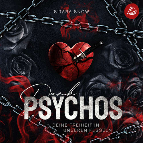 Hoerbuch Dark Psychos: Deine Freiheit In Unseren Fesseln - Sitara Snow - Franziska Grün