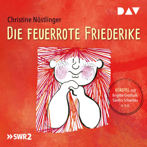 Hoerbuch Die feuerrote Friederike - Christine Nöstlinger - Sandra Schwittau Hoerbuch Die feuerrote Friederike - Christine Nöstlinger - Sandra Schwittau