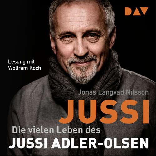 Hoerbuch Jussi. Die vielen Leben des Jussi Adler-Olsen - Jonas Langvad Nilsson - Wolfram Koch Hoerbuch Jussi. Die vielen Leben des Jussi Adler-Olsen - Jonas Langvad Nilsson - Wolfram Koch