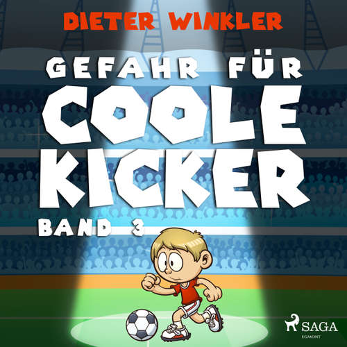 Coole Kicker, schnelle Tore, 3: Gefahr für Coole Kicker