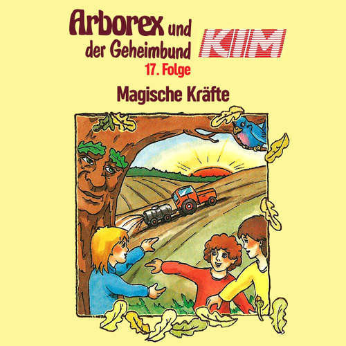 Hoerbuch Arborex und der Geheimbund KIM, Folge 17: Magische Kräfte - Fritz Hellmann - Dieter Thomas Heck Hoerbuch Arborex und der Geheimbund KIM, Folge 17: Magische Kräfte - Fritz Hellmann - Dieter Thomas Heck