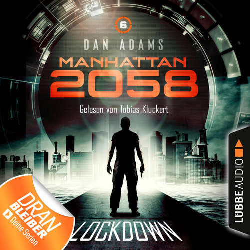 Hoerbuch Manhattan 2058, Folge 6: Lockdown - Dan Adams - Tobias Kluckert Hoerbuch Manhattan 2058, Folge 6: Lockdown - Dan Adams - Tobias Kluckert