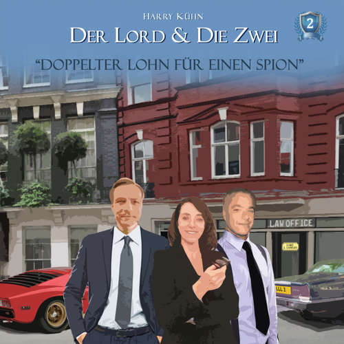Hoerbuch Der Lord & die Zwei, Folge 2: Doppelter Lohn für einen Spion - Harry Kühn - Harry Kühn