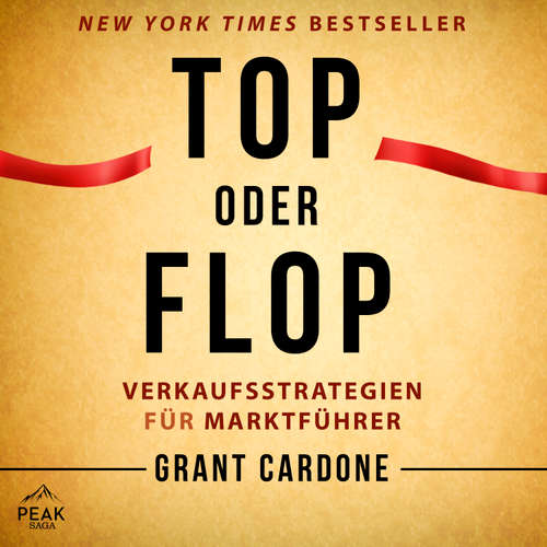 Hoerbuch Top oder Flop. Verkaufsstrategien für Marktführer - Grant Cardone - Carsten Wilhelm