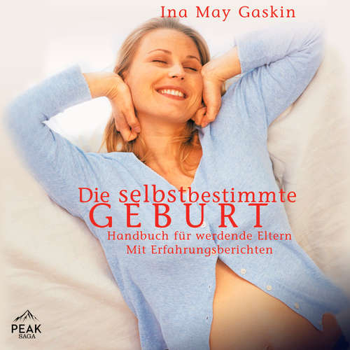 Hoerbuch Die selbstbestimmte Geburt - Ina May Gaskin - Katherina Wolter